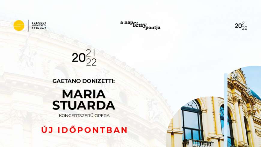 Új időpontban a Maria Stuarda