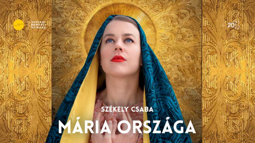 Székely Csaba: Mária országa - történelmi bohózat, ősbemutató