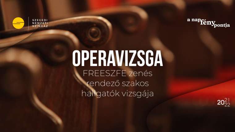 OPERAVIZSGA – FREESZFE zenés rendező szakos hallgatók vizsgája