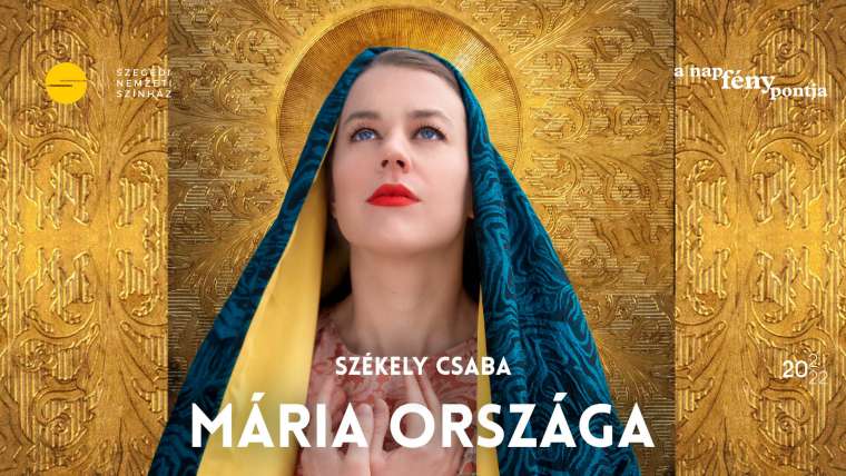 Székely Csaba: Mária országa - történelmi bohózat, ősbemutató